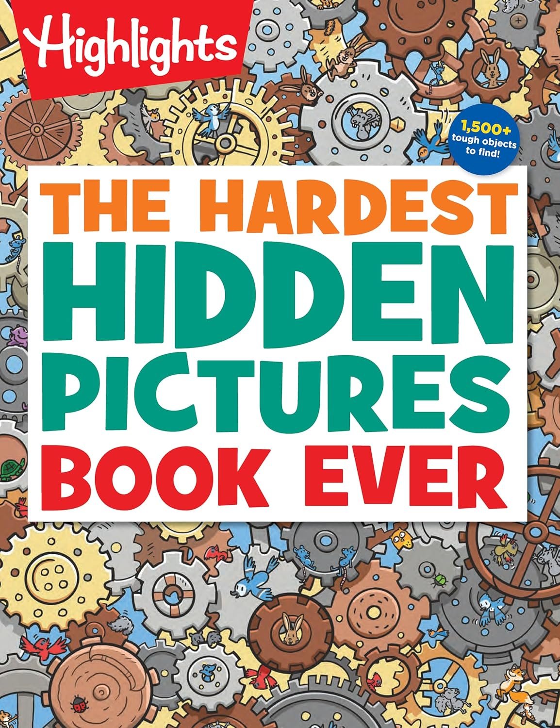 The Hardest Hidden Pictures Book Ever: The Hardest Hidden Pictures Book Ever (Highlights Hidden Pictures Puzzles) Over 1,500 Hidden Objects to Search and Find, Hardest...